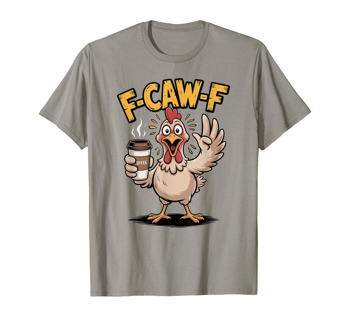 F-CAW-F Funny Chicken Rooster Coffee Meme Humor T-Shirt