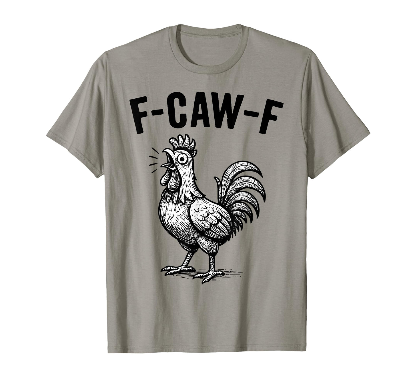 F-Caw-F Funny Chicken Humor F-Caw-F Quote Rooster Meme T-Shirt
