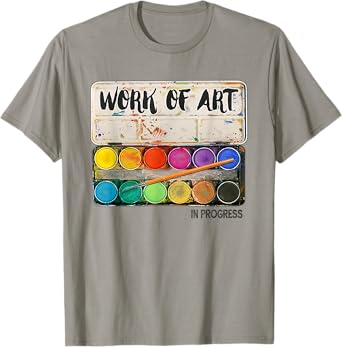 Work of art in progress Art Teacher Men Women T-Shirt