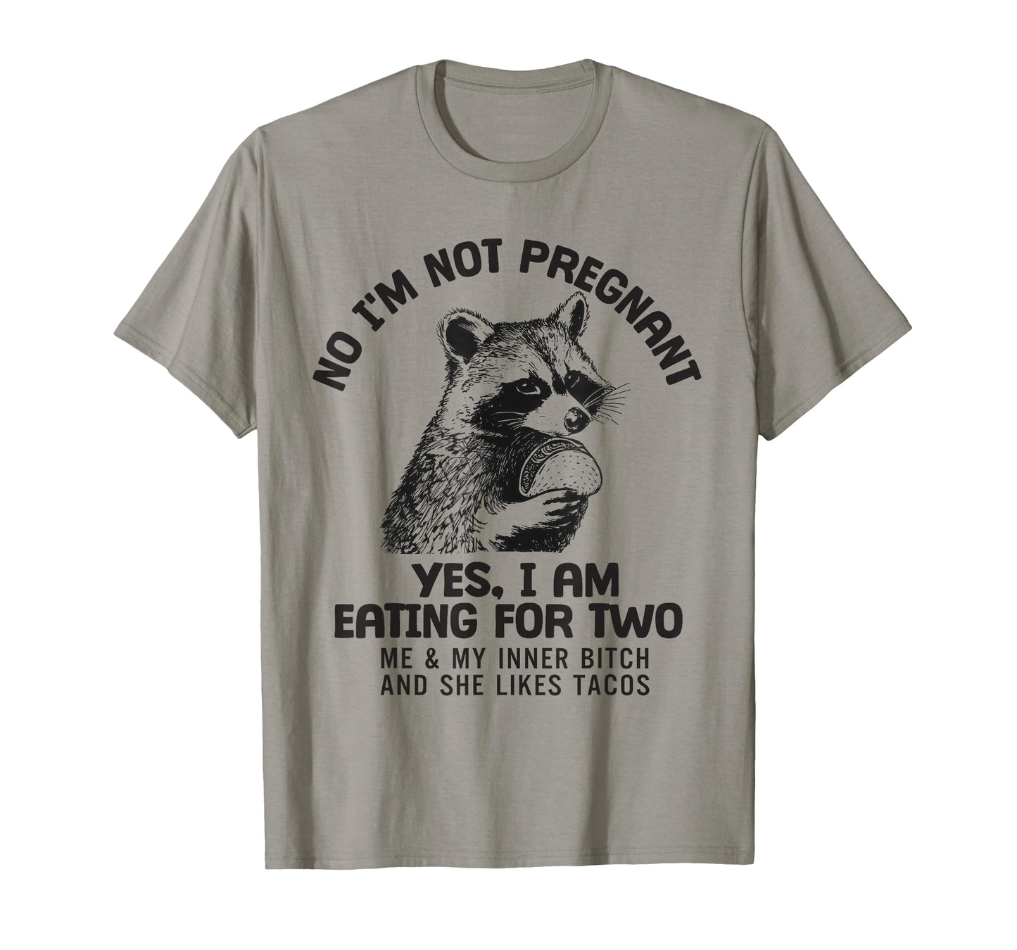 No I'm Not Pregnant Yes I Am Eating for Two Me and My Inner T-Shirt