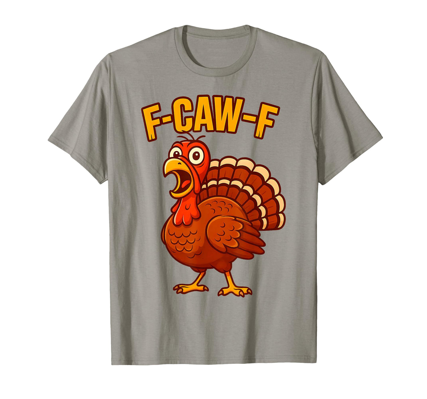 F-Caw-F Funny Turkey Thanksgiving Humor Quote Turkey Meme T-Shirt