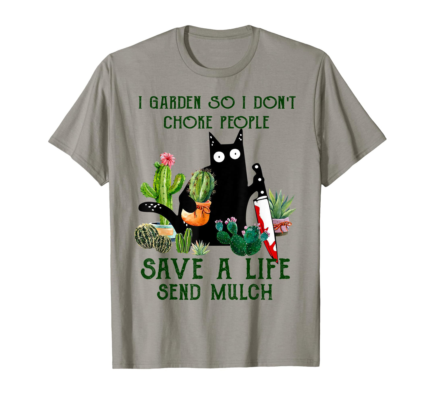 I Garden So I Don't Choke People Save A Life Cats And Plants T-Shirt