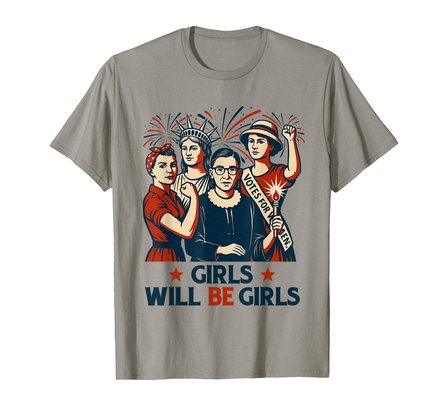 Girl Will be Girls Patriotic Feminist 4th of July Womens T-Shirt