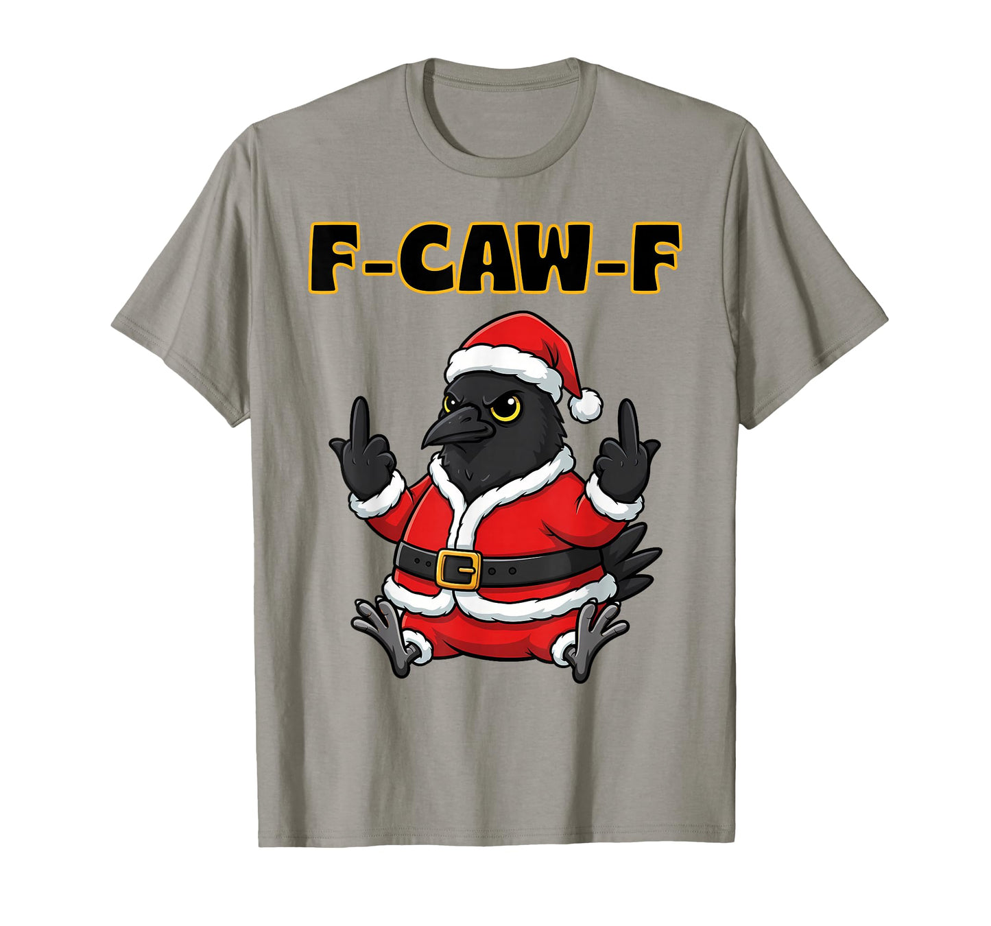 F-Caw-F Crow Raven Tee F CAW F Xmas Meme Adult Santa Claus T-Shirt