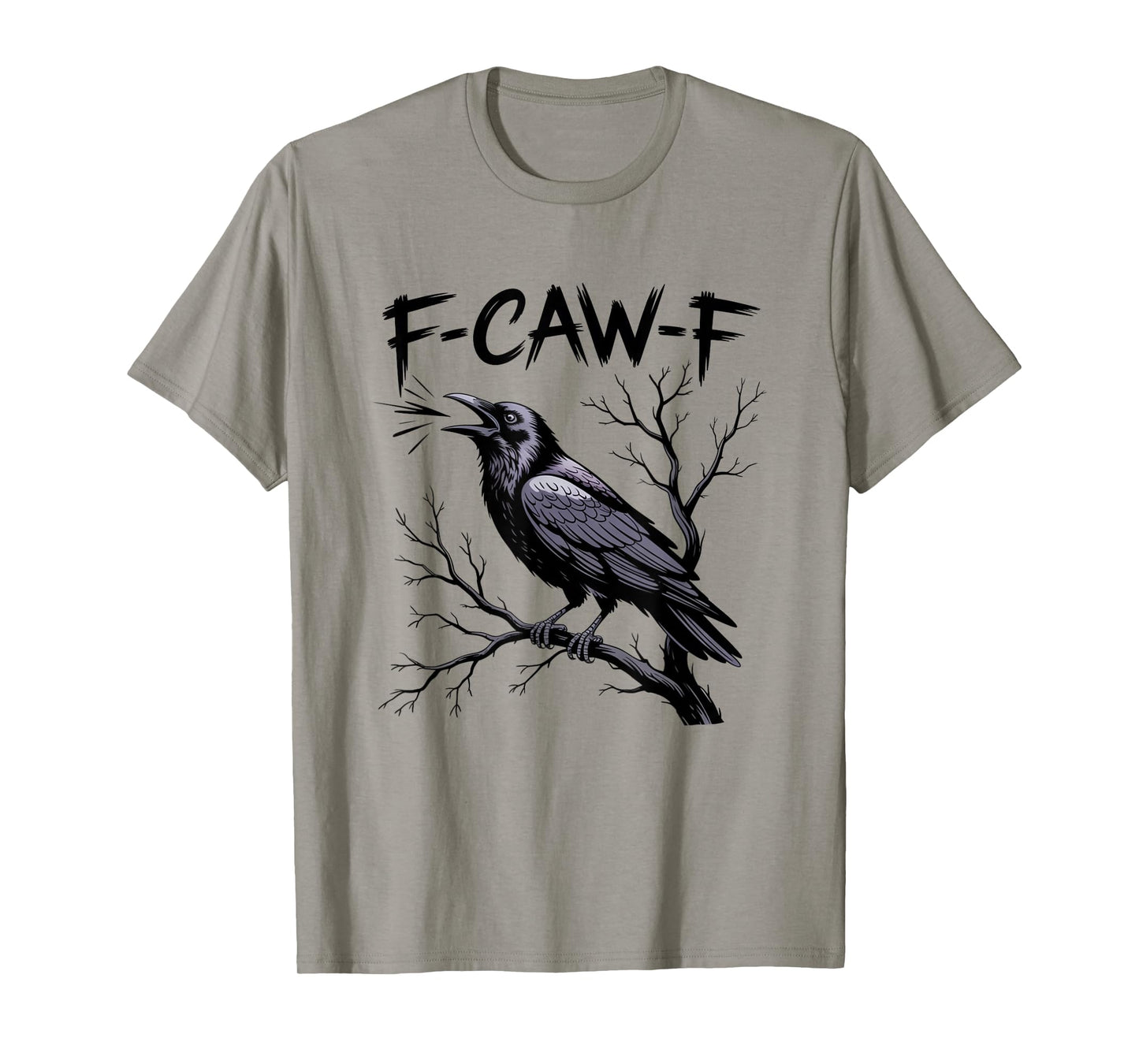 F-Caw-F Funny Black Raven Crow Bird Cawing Sarcastic Adult T-Shirt