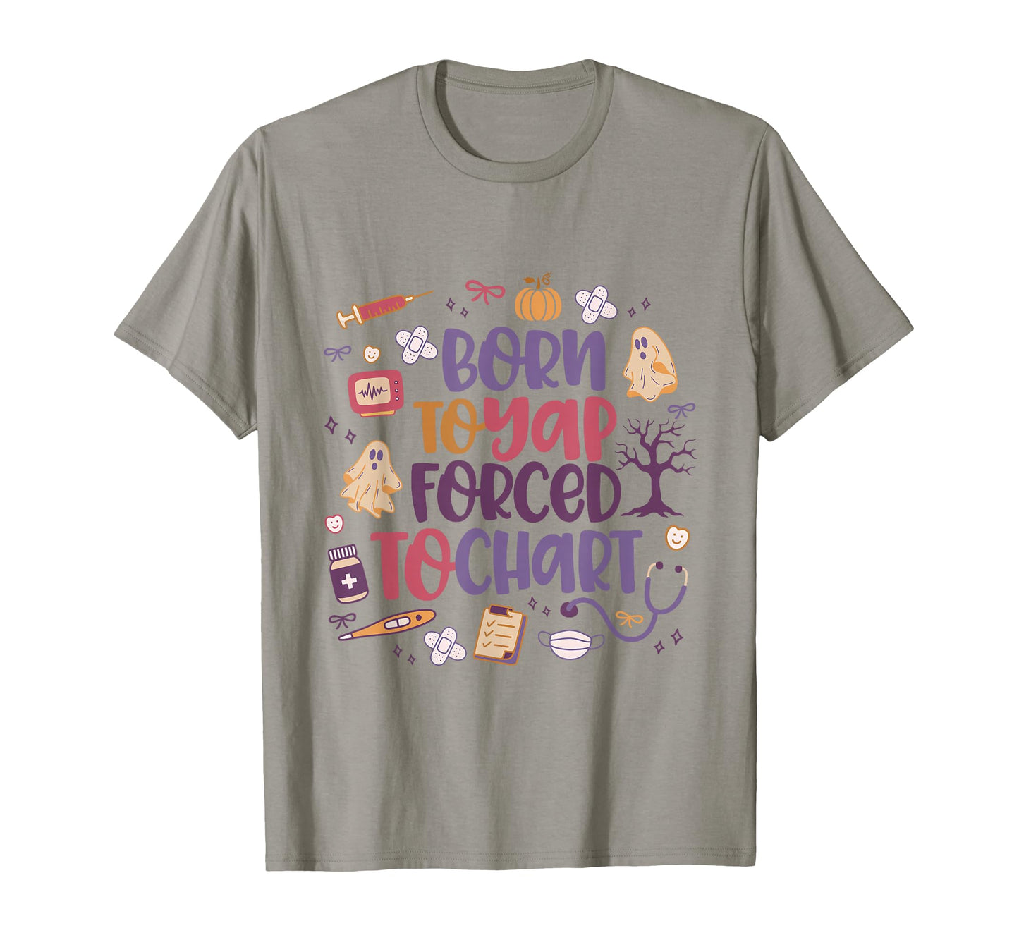 Born to Yap, Forced to Chart, Nurse Life Tees for Halloween T-Shirt