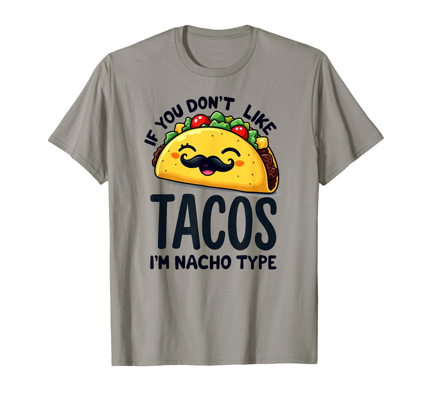 Cinco De Mayo If You Don't Like Tacos I'm Nacho Type T-Shirt