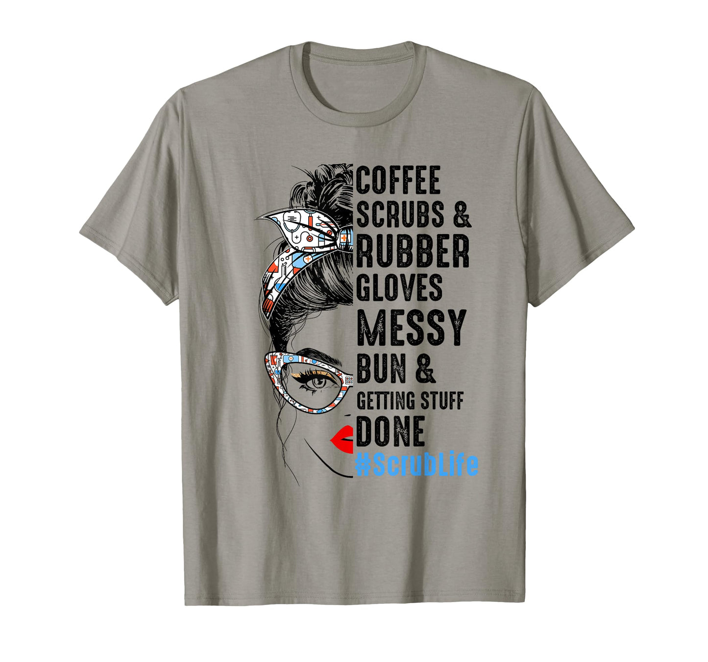 Scrub Life Coffee Scrubs And Rubber Gloves Nurses Week T-Shirt