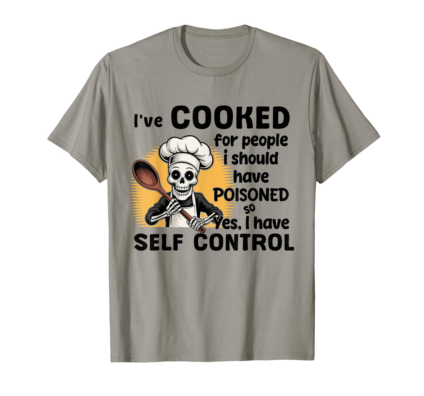 Skeleton I've Cooked for People I Should Have Poisoned T-Shirt