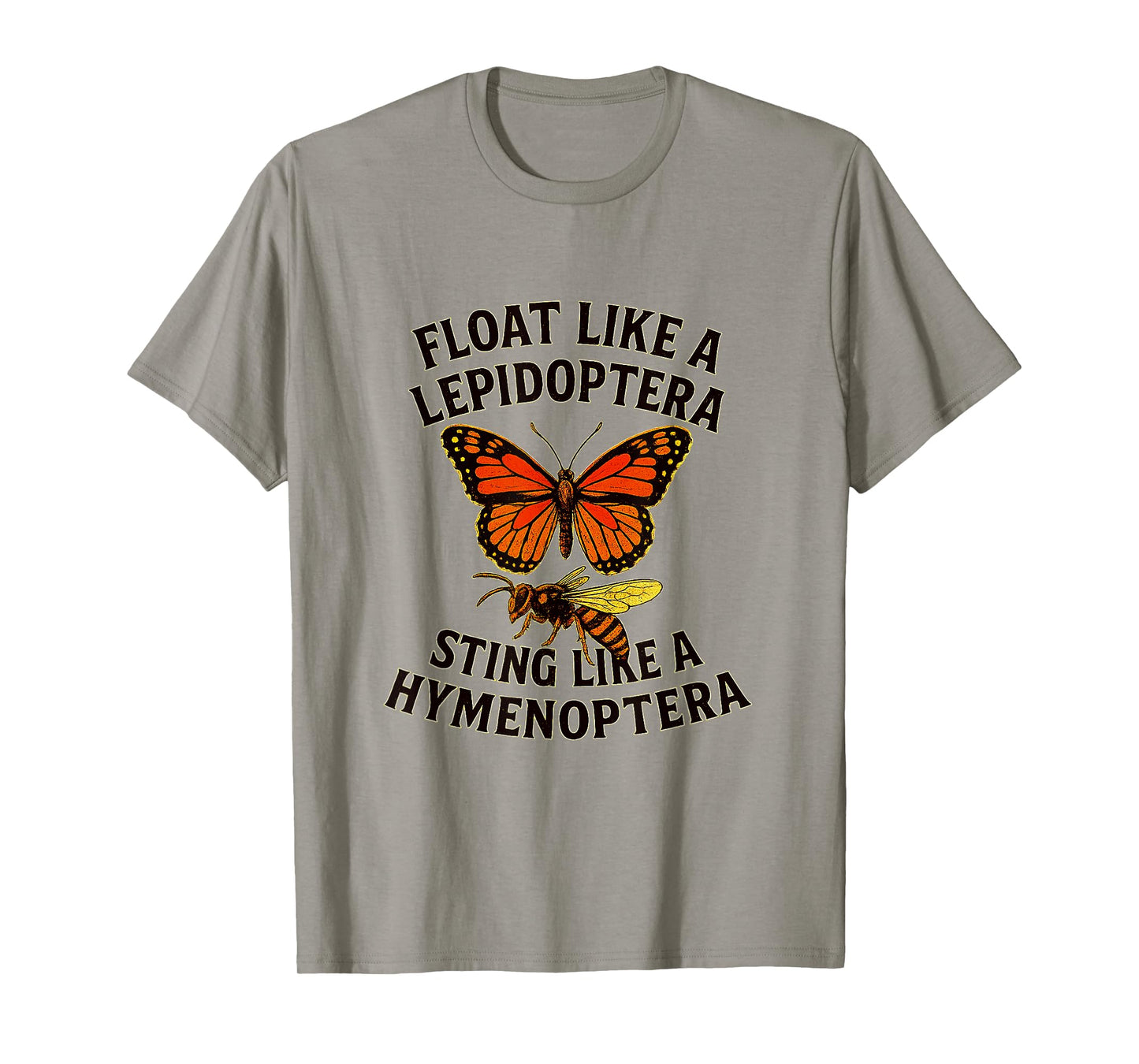 Float Like a Lepidoptera, Sting Like a Hymenoptera T-Shirt