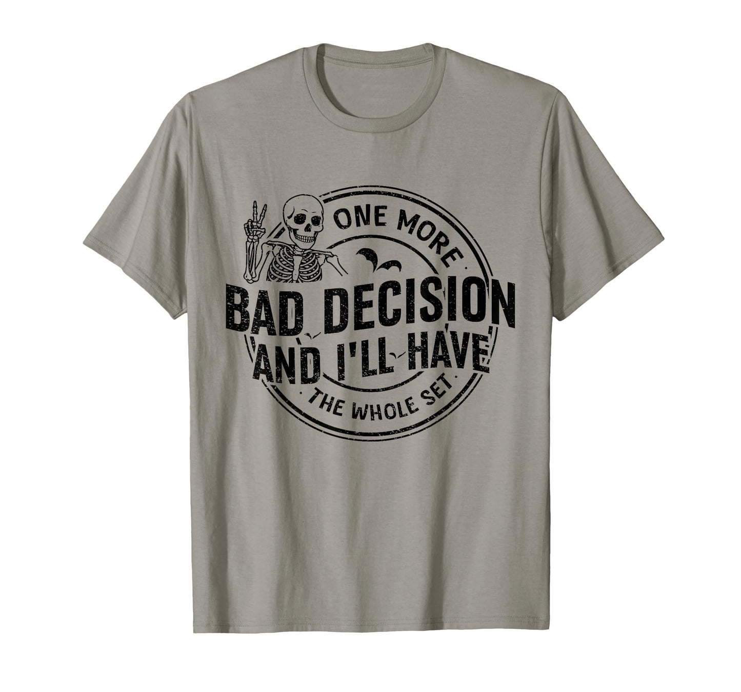 Funny One More Bad Decision and I'll Have The Whole Set T-Shirt