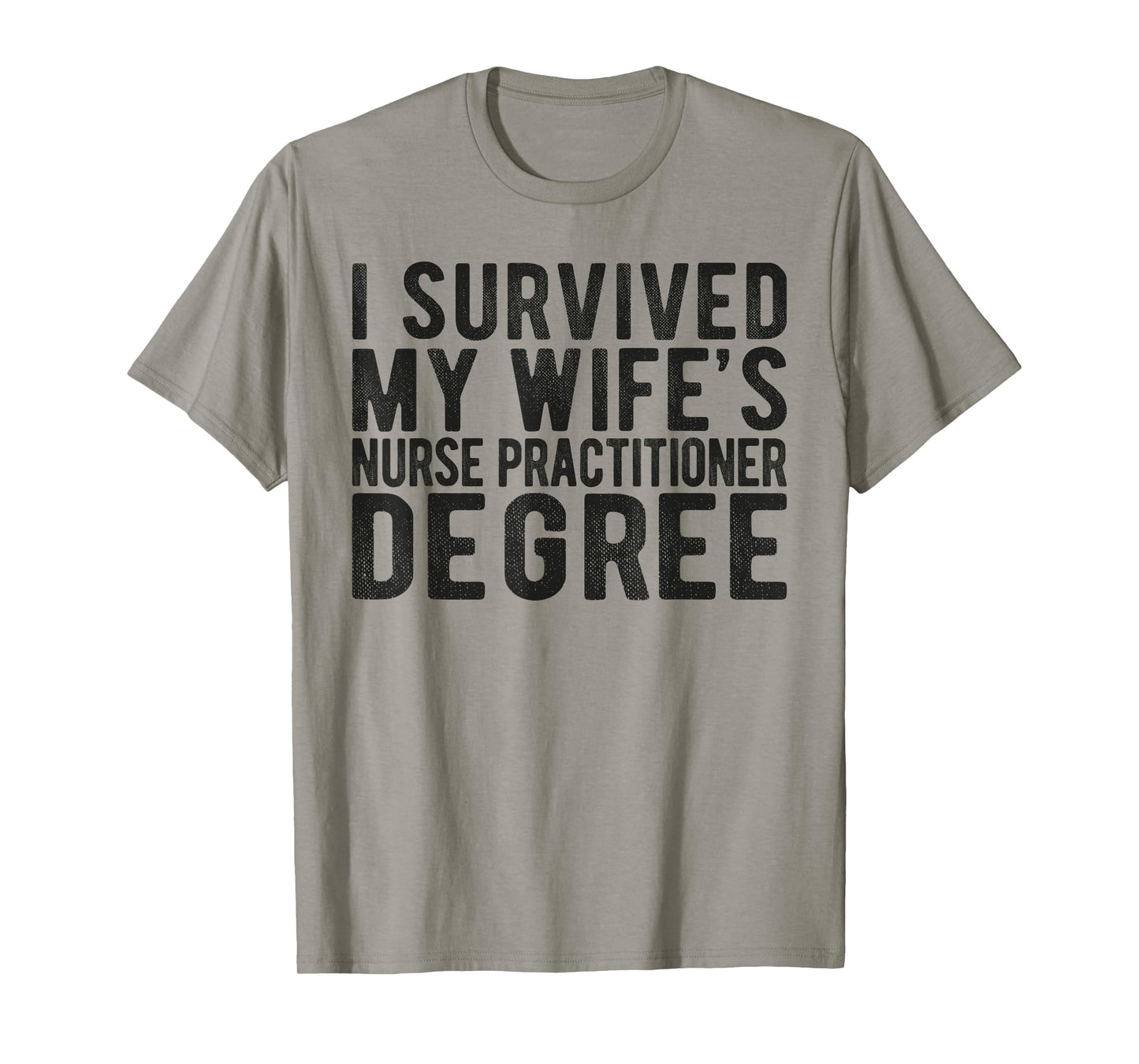 I Survived My Wifes Nurse Practitioner Degree Nursing school T-Shirt