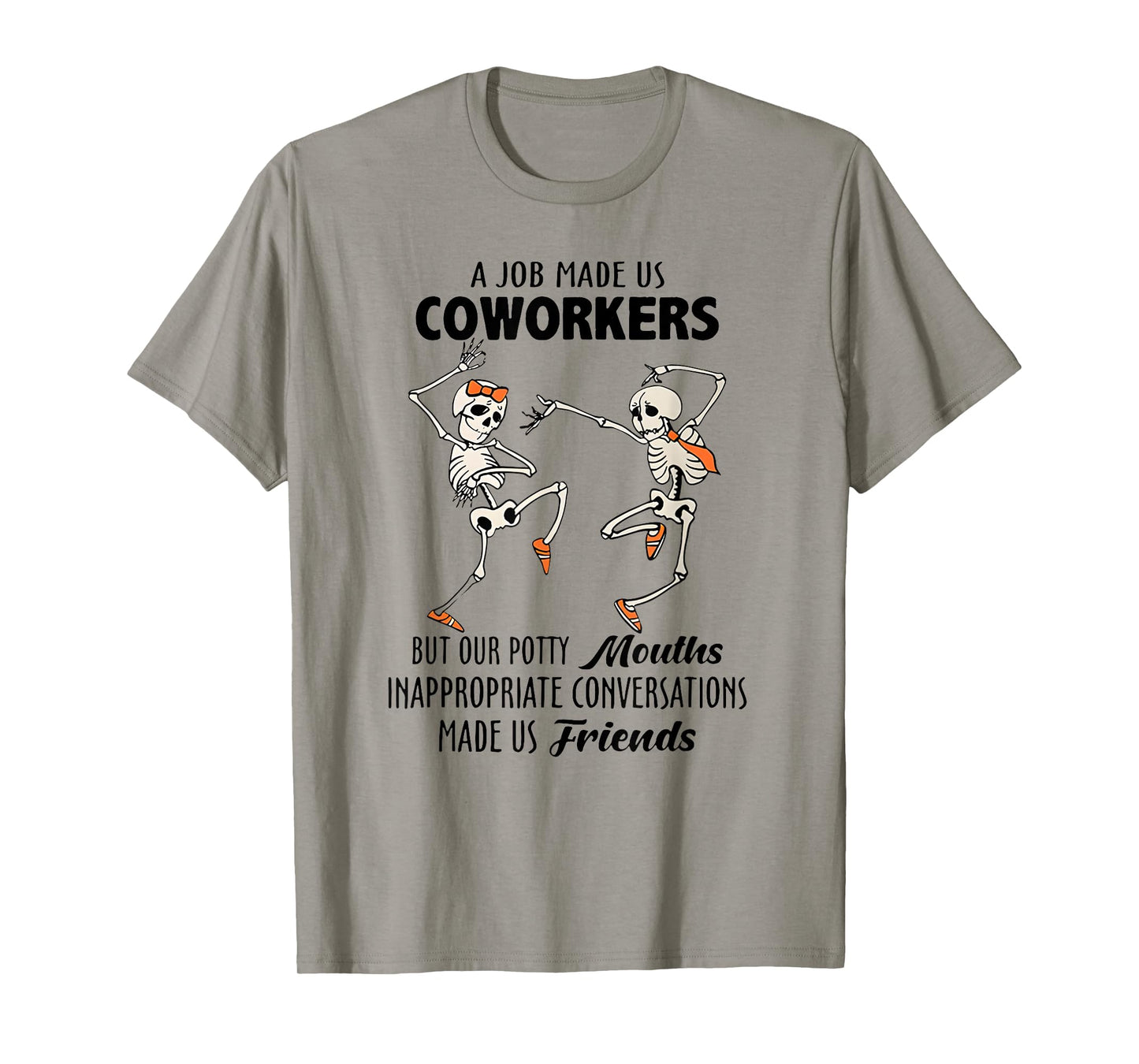 A Job Made us Coworkers but Our Potty Mouths Inappropriate T-Shirt