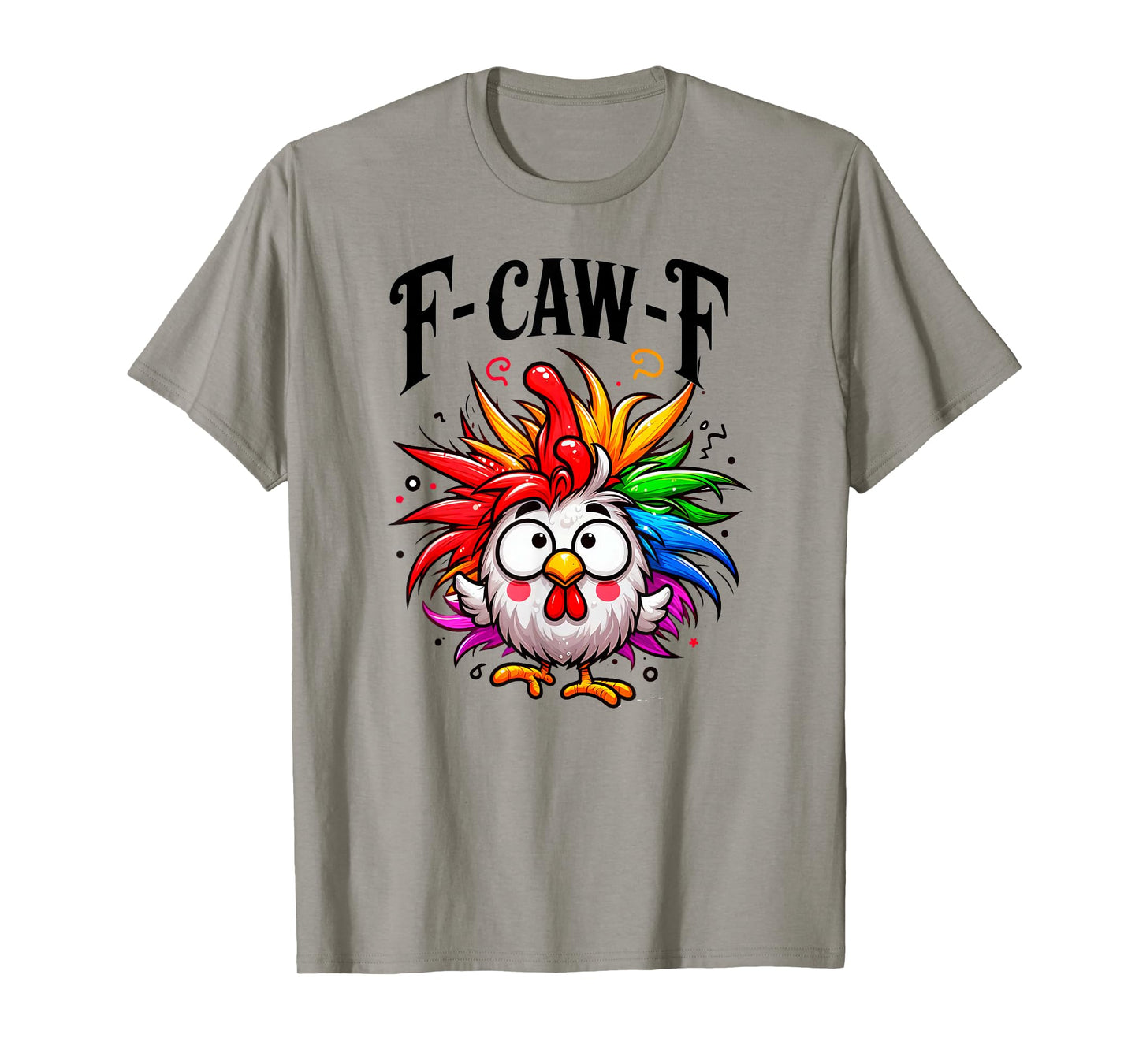 F-Caw-F Funny Chicken Humor T-Shirt