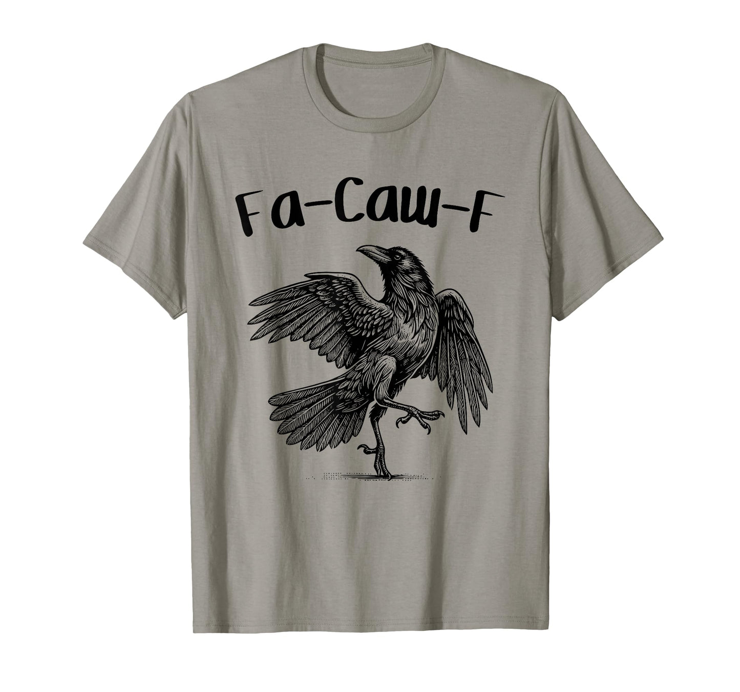 FA-Caw-F – Funny Swearing Crow Bird Caw Pun Sarcasm Humor T-Shirt