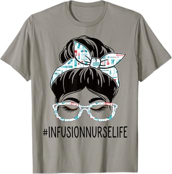 Infusion Nurse Week Appreciation Women Messy Bun For Work T-Shirt