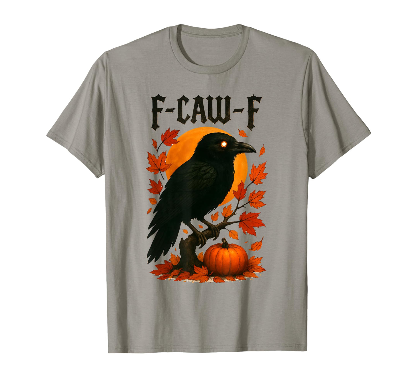 Black Crow F-Caw-F Gothic Humor Design Fall Thanksgiving T-Shirt