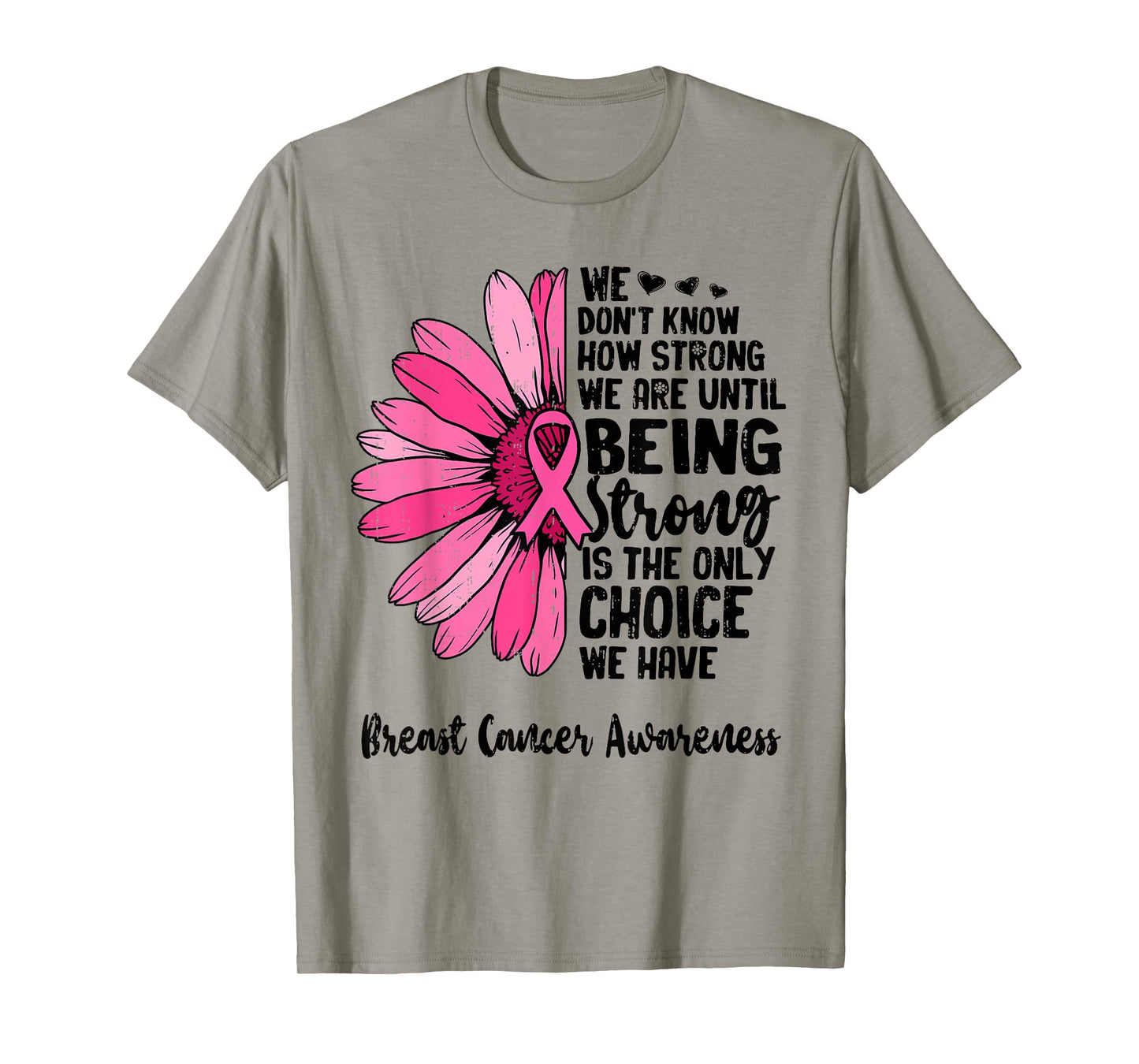 We Don't Know How Strong We are Until Breast Cancer Warrior T-Shirt