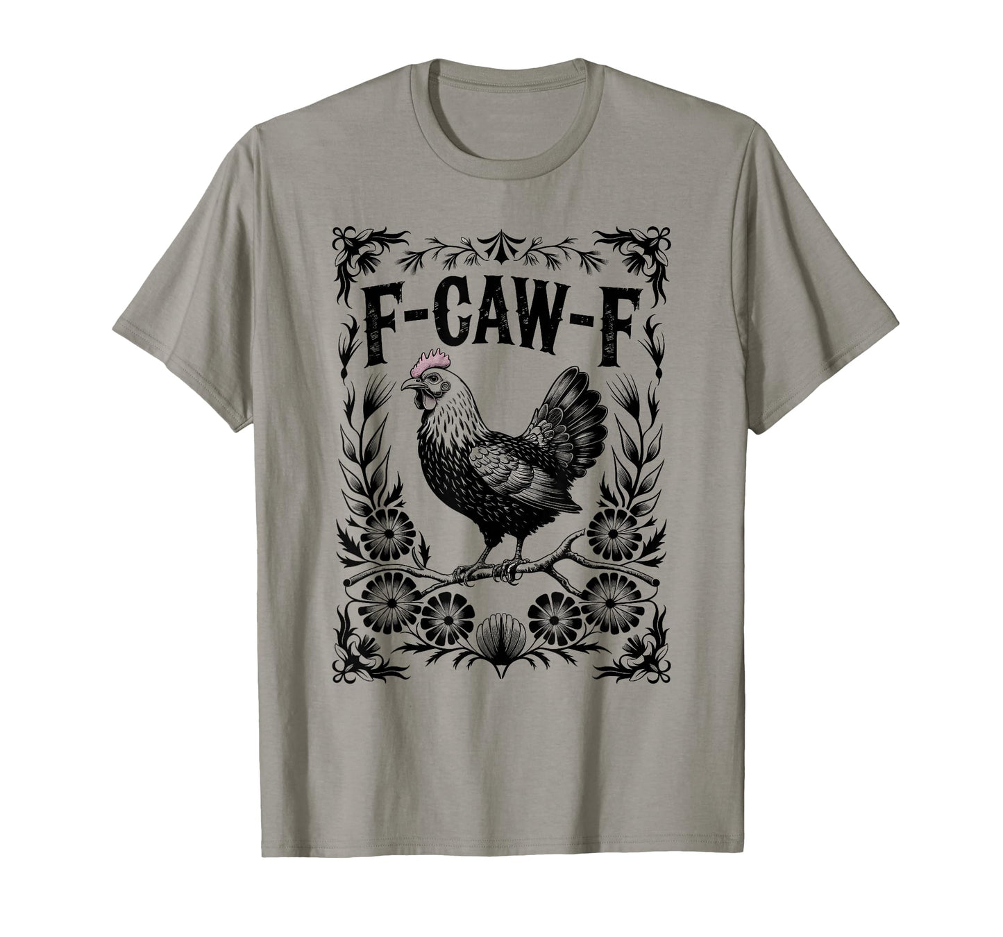 F-Caw-F Chicken Funny FCawF Rooster F Caw F Chicken T-Shirt
