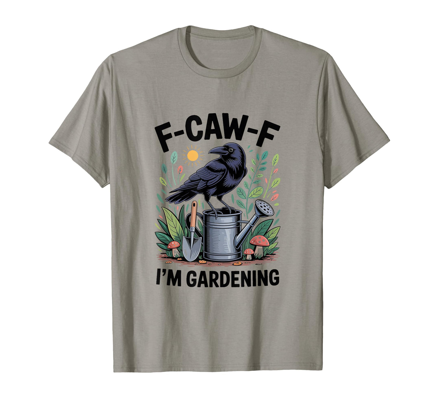F-CAW-F Raven Crow I'm Gardening T-Shirt