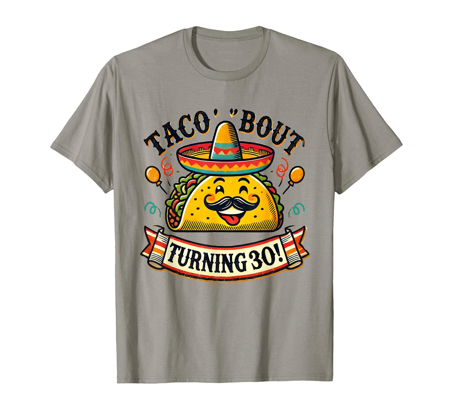 Taco Bout Turning 30 Funny Birthday T-Shirt