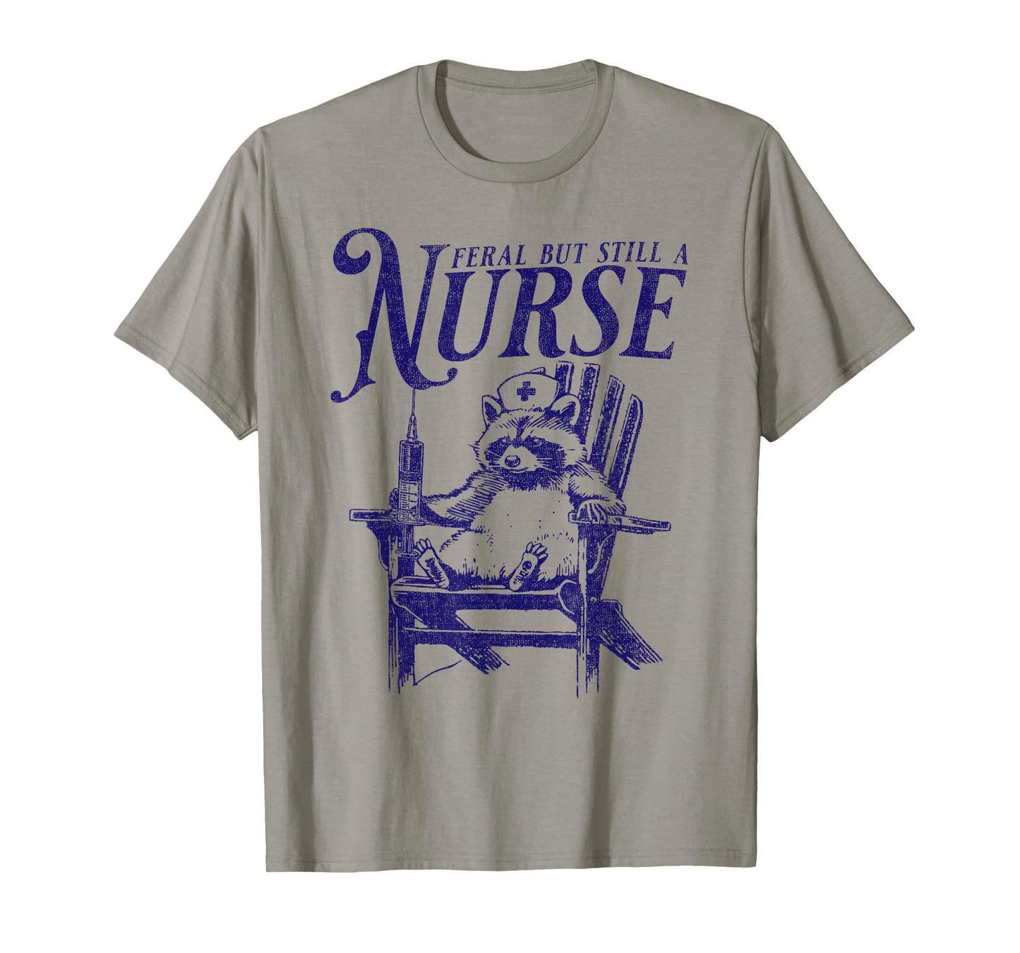 Feral But Still A Nurse Funny Feral Nurse Raccoon Nurse T-Shirt