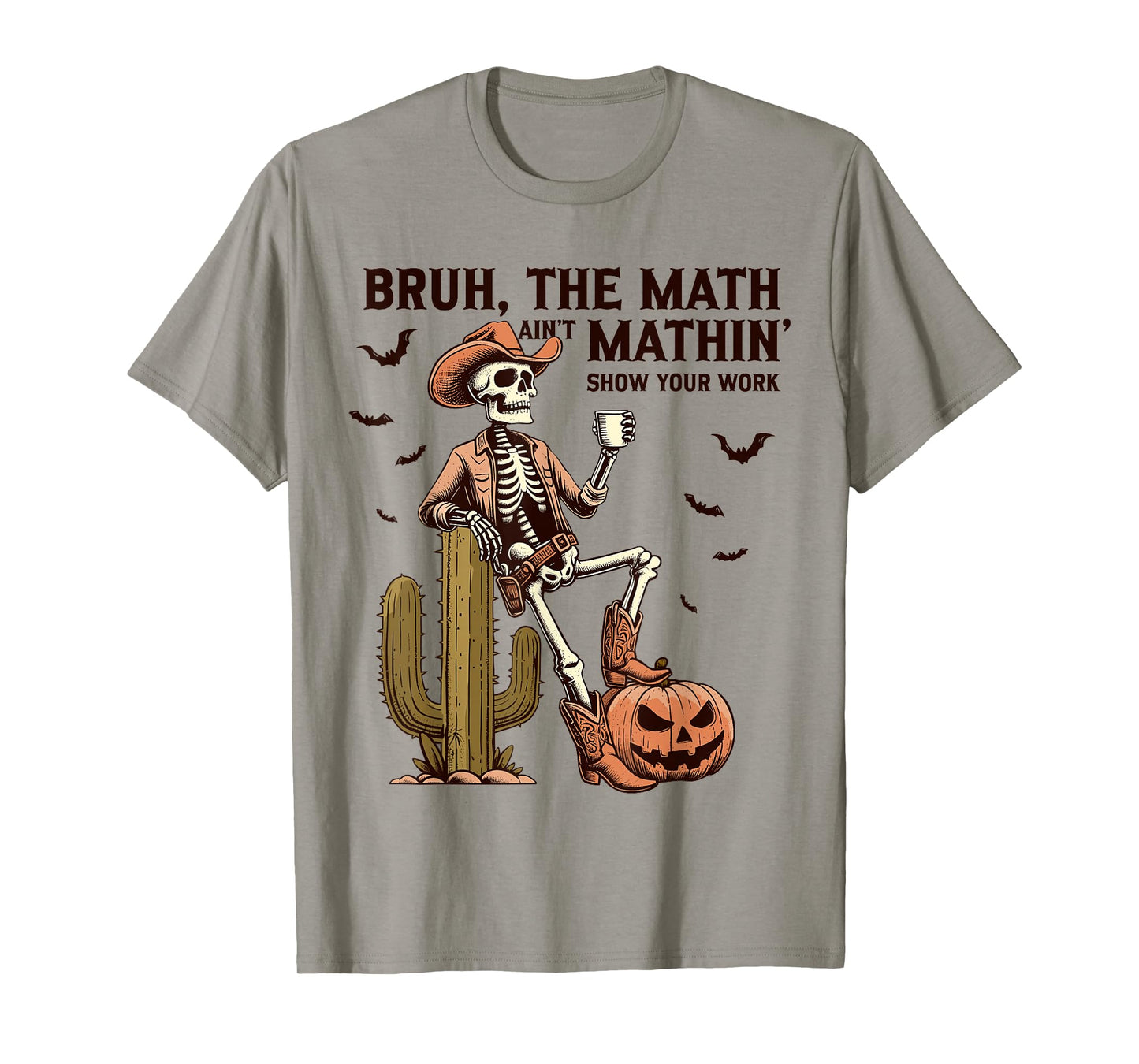 Bruh The Math Ain't Mathin Show Your Work Halloween Teacher T-Shirt