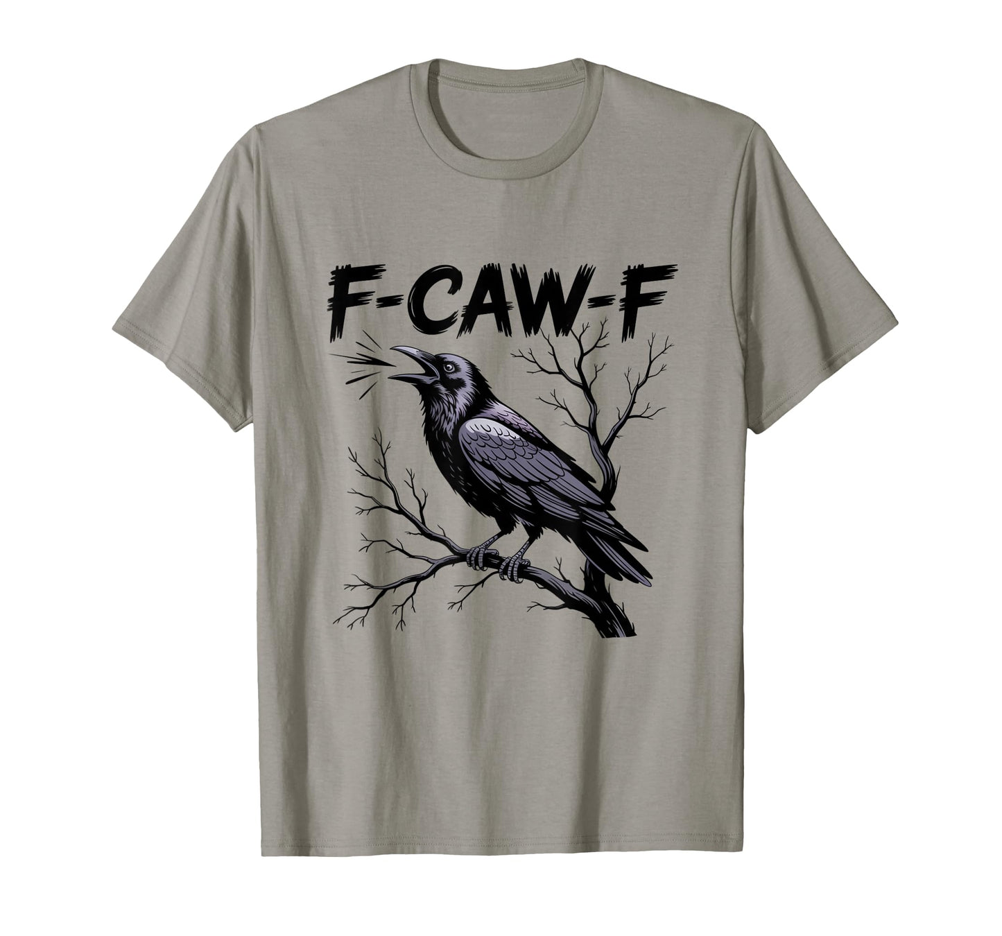 F-Caw-F Funny Black Raven Crow Bird Cawing Sarcastic Adult T-Shirt