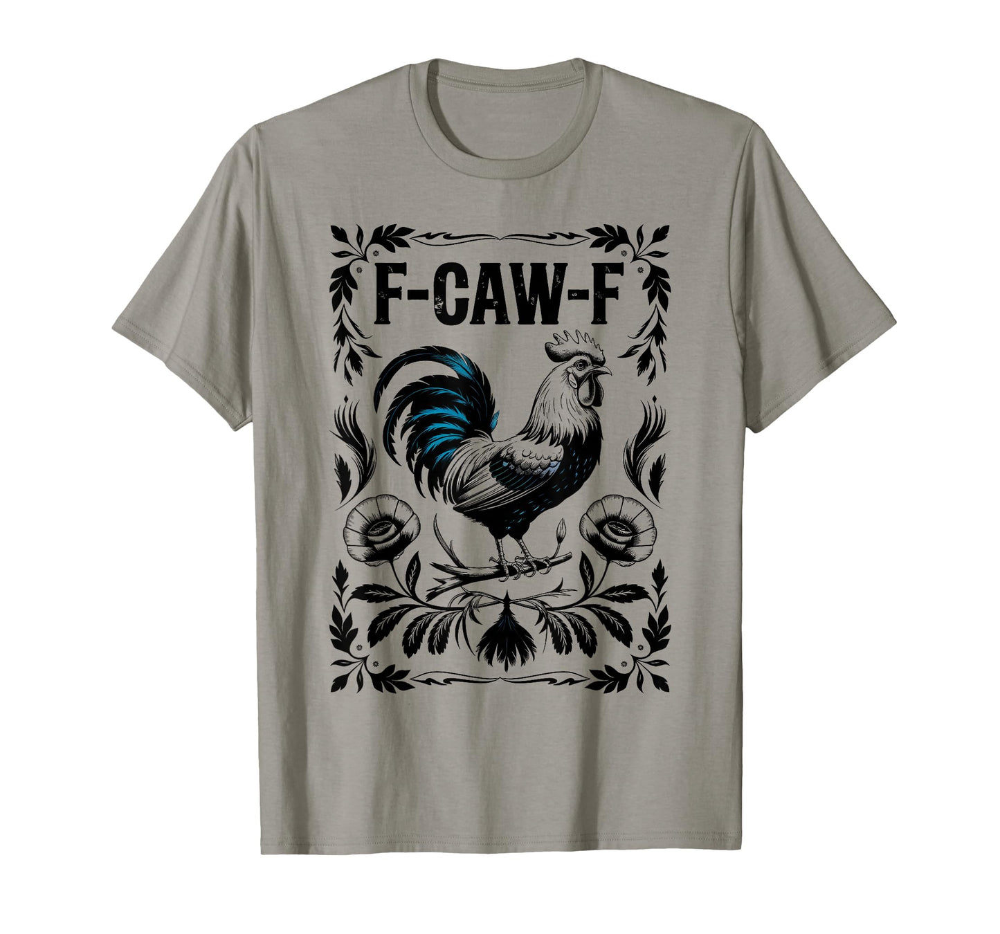 Funny F Caw F Rooster FCawF Chicken F-Caw-F Chicken T-Shirt