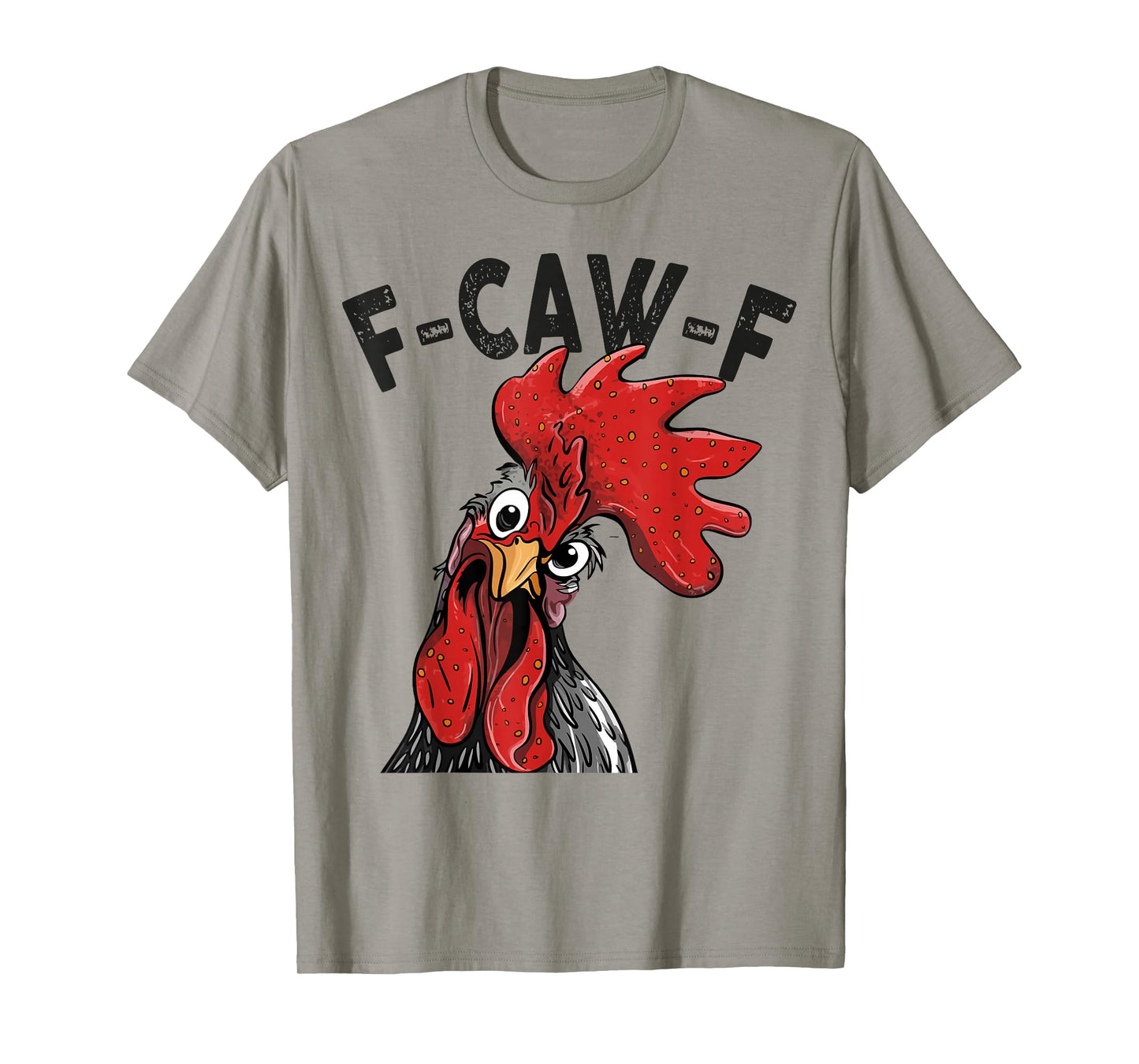 F-Caw-F Funny Chicken Humor Rooster Meme Quote for Men Women T-Shirt
