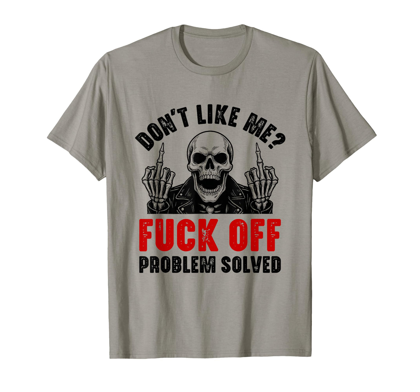 Don't Like Me Fuck Off Problem Solved Funny Skull Skeleton T-Shirt