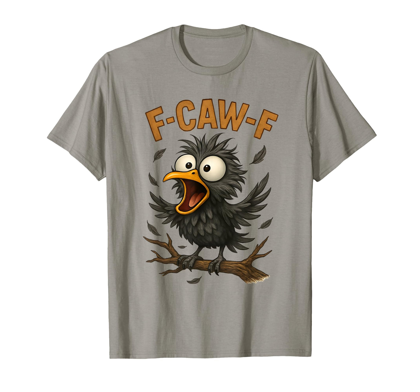 Funny F-Caw-F Humor Design T-Shirt