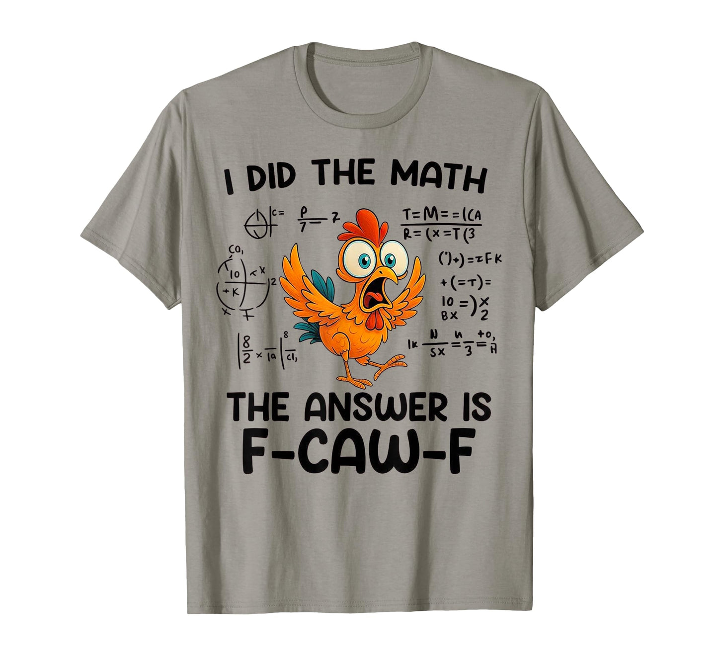 I Did The Math The Answer is F-Caw-F Chicken Rooster Meme T-Shirt