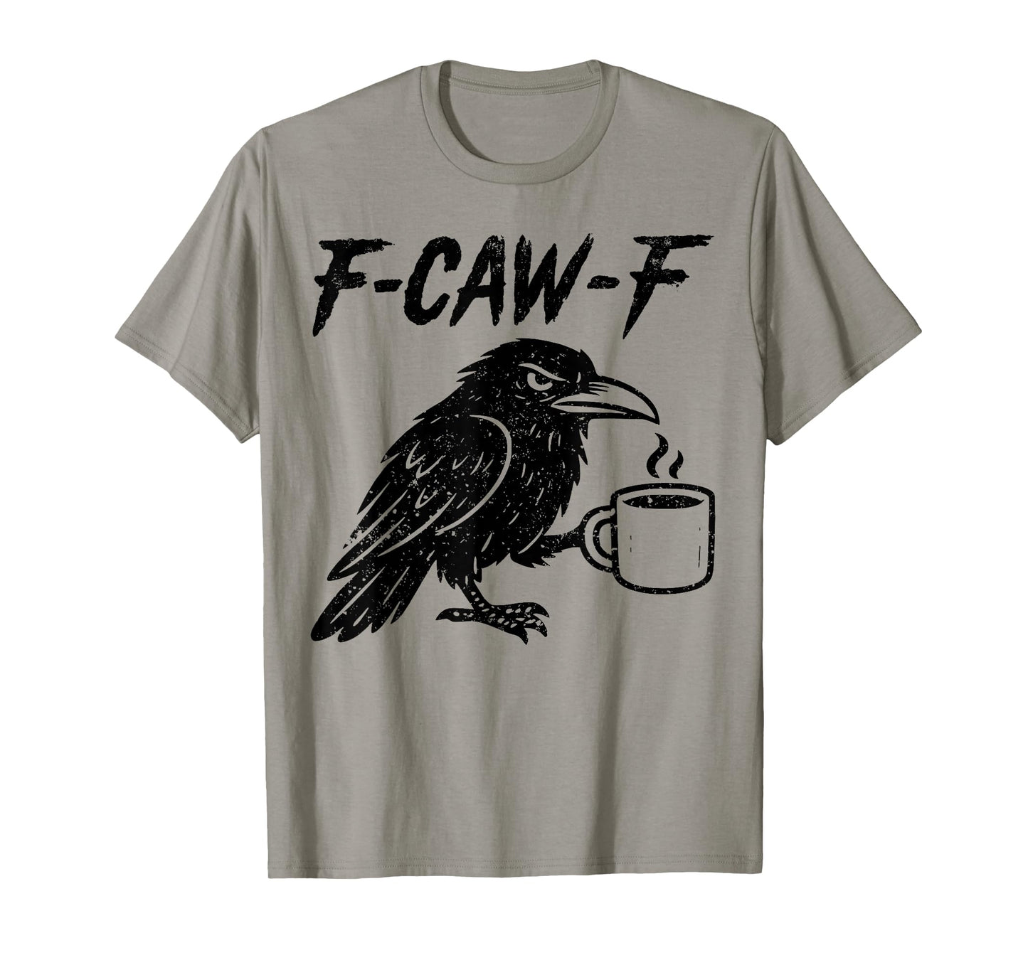 F-Caw-F Black Bird Funny Crow Humor Coffee Women Men T-Shirt