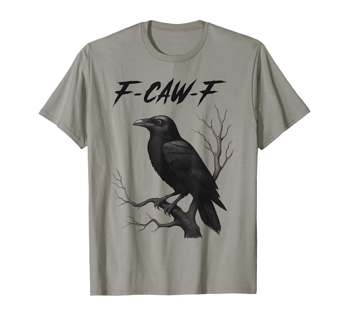 Funny F Caw F Crow Men Women T-Shirt