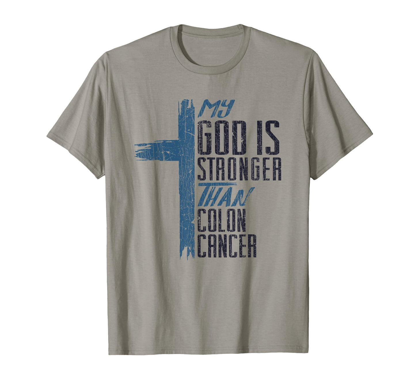 My God Is Stronger Than Colon Cancer Christian T-Shirt