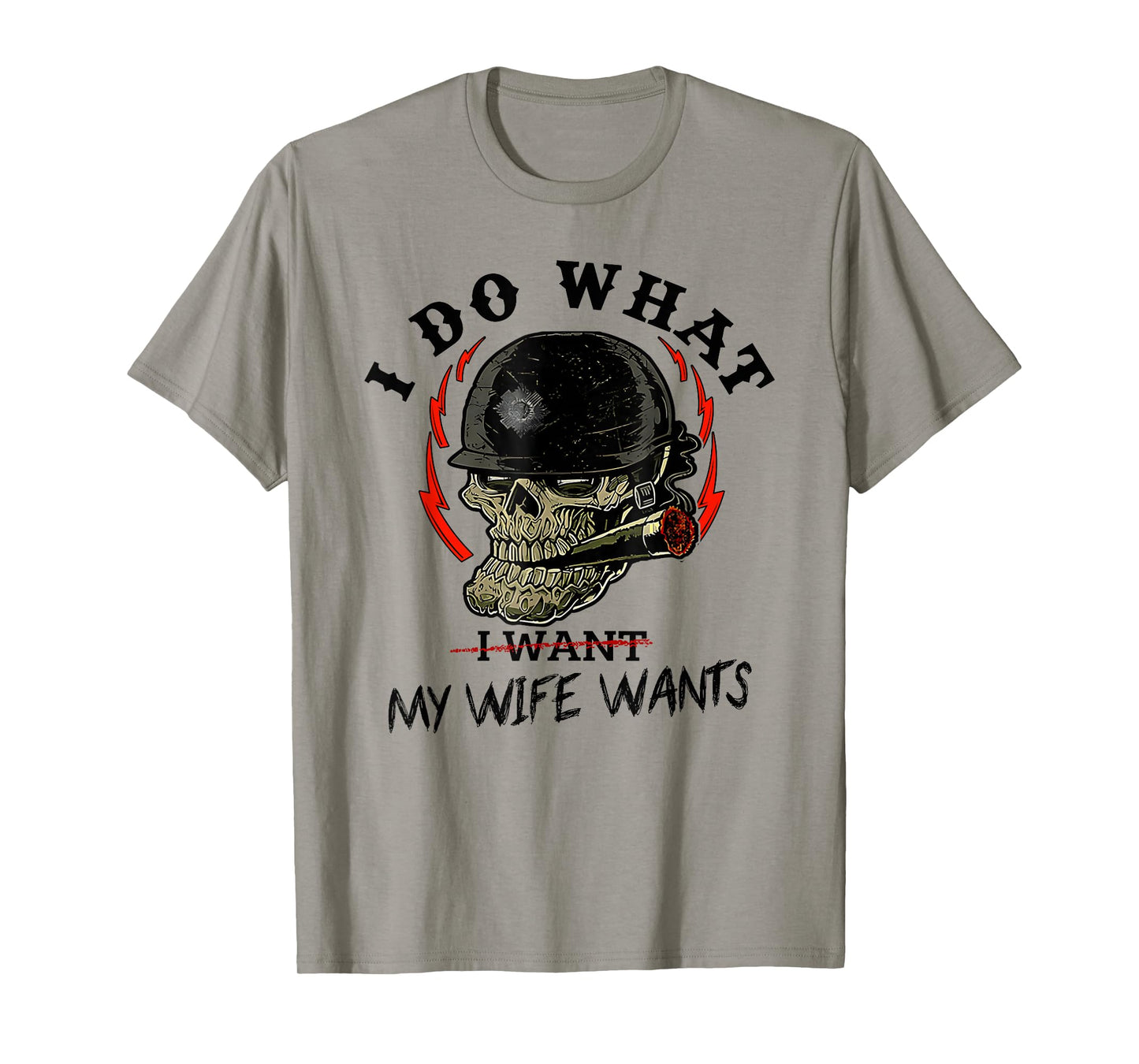 I Do What My Wife's Want Funny Skull Husband Military T-Shirt