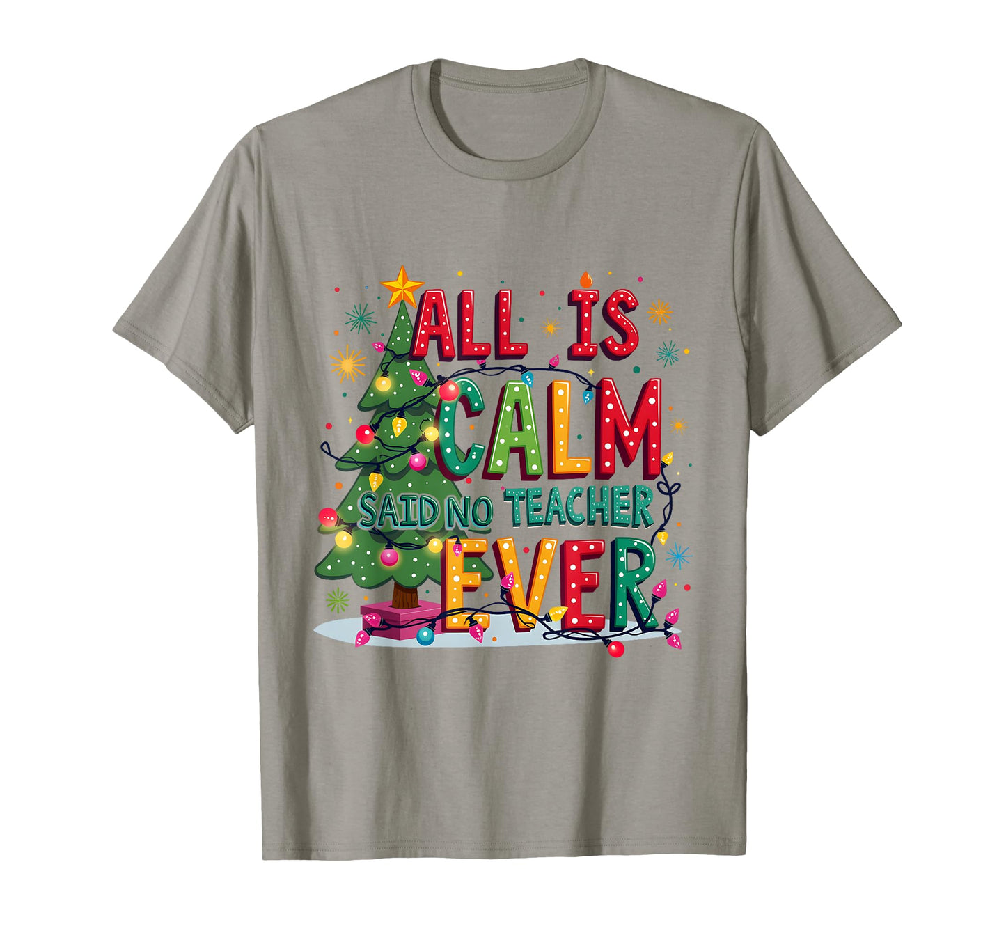 All Is Calm Said No Teacher Ever Merry Christmas Xmas Tree T-Shirt