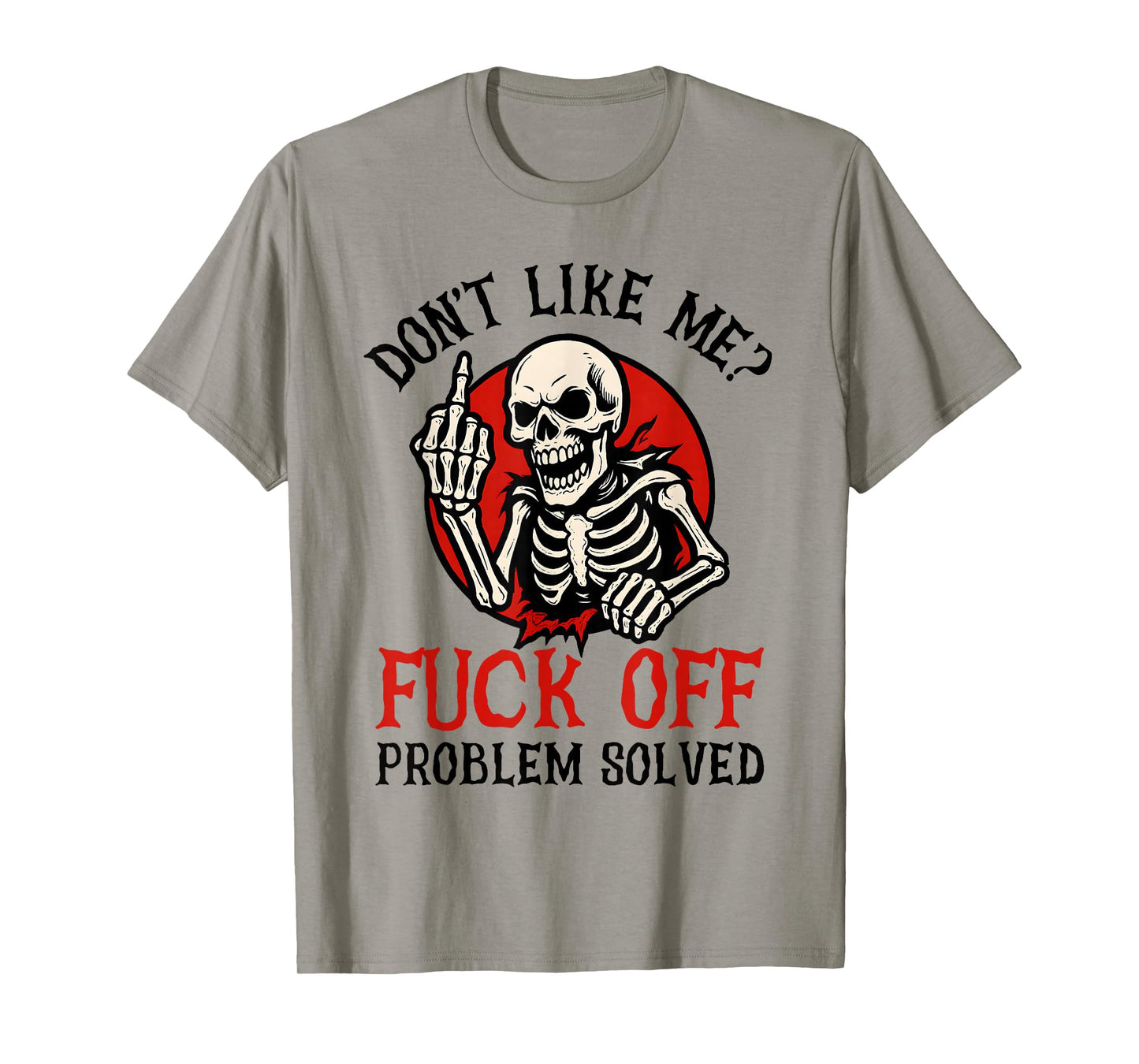 Don't Like Me Fuck Off Problem Solved Funny Skull Skeleton T-Shirt