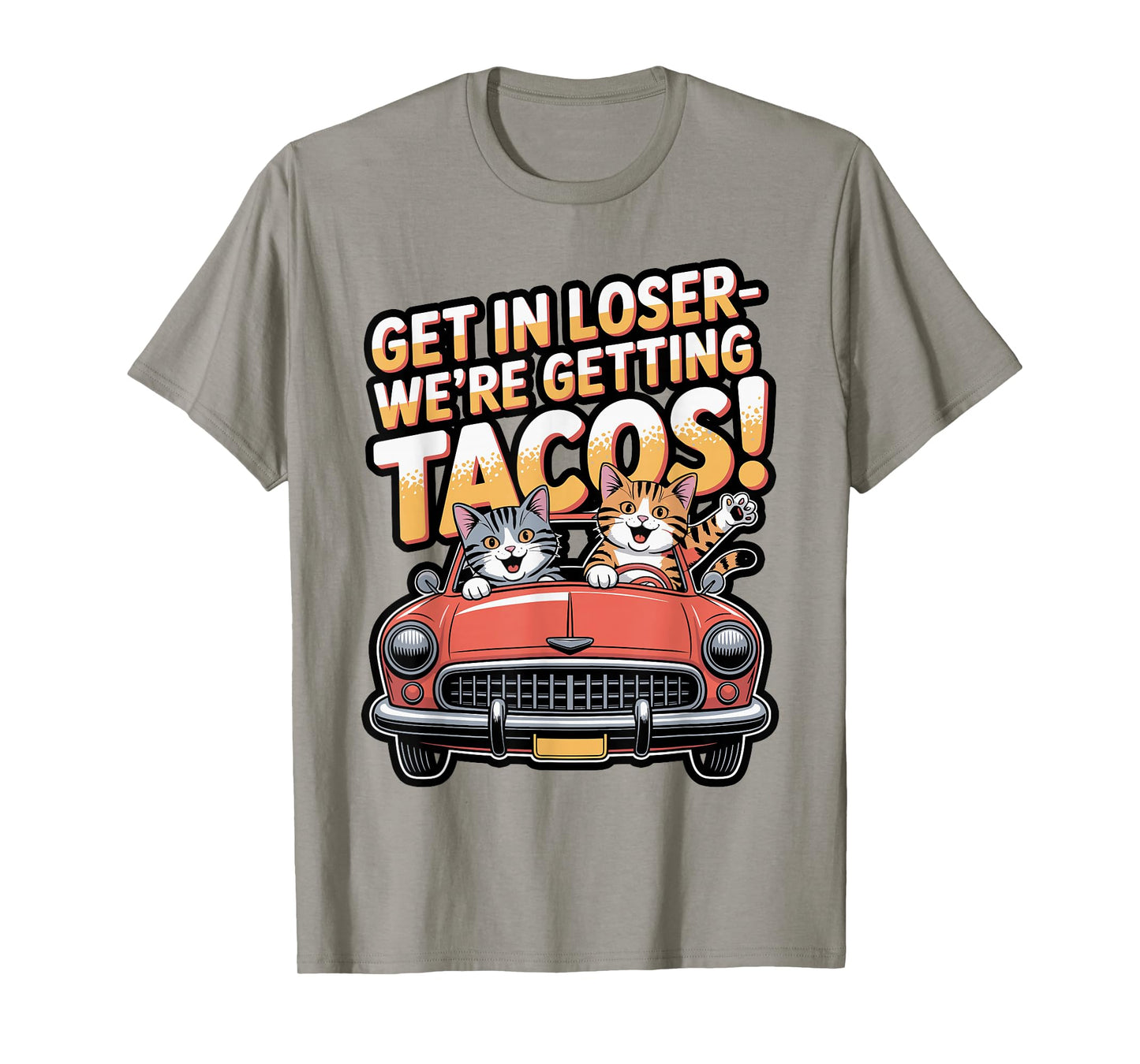 Get in Loser We’re Getting Tacos Cat Design T-Shirt