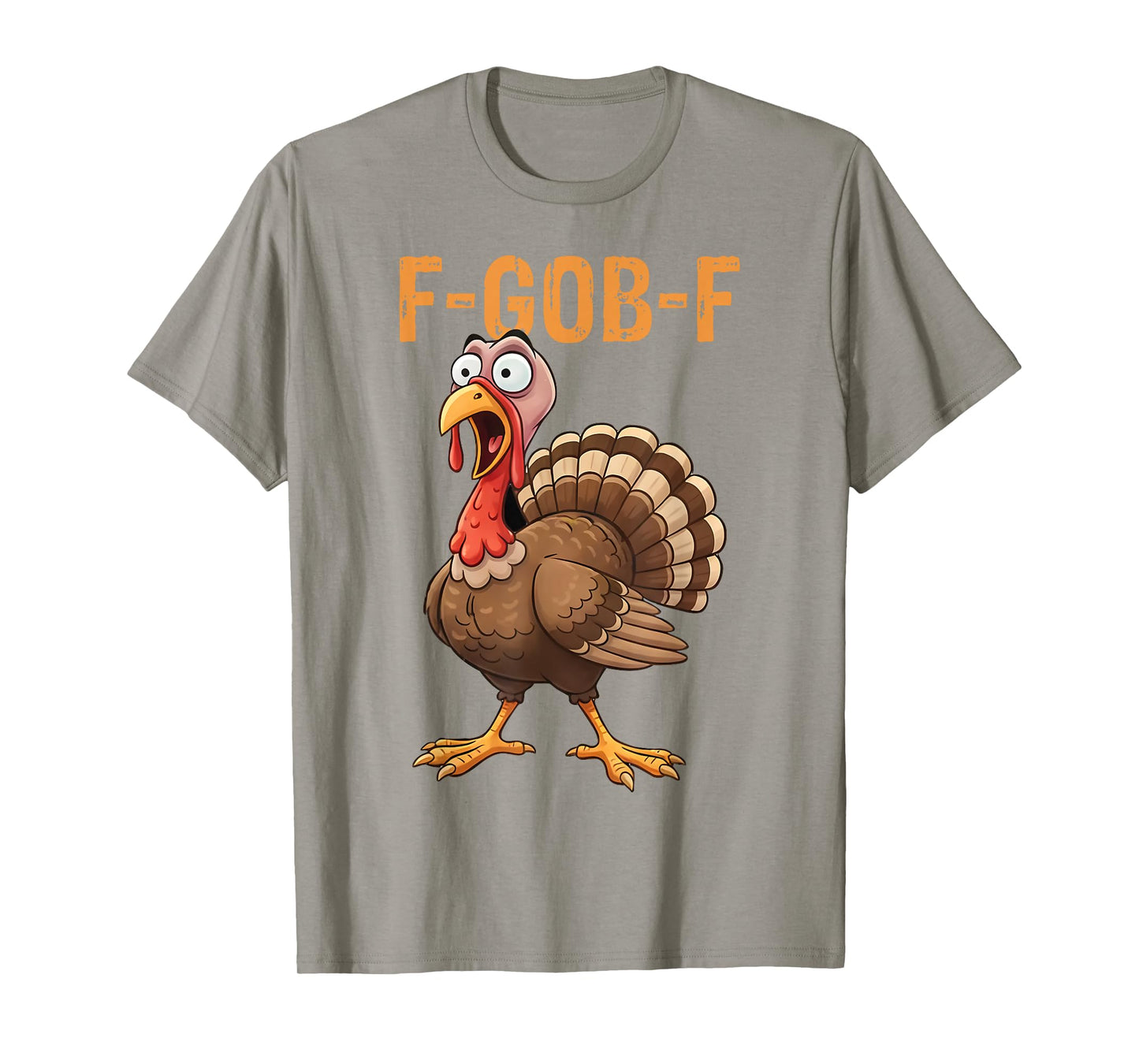 F-Gob-F Funny Turkey Thanksgiving Humor Quote Turkey Meme T-Shirt
