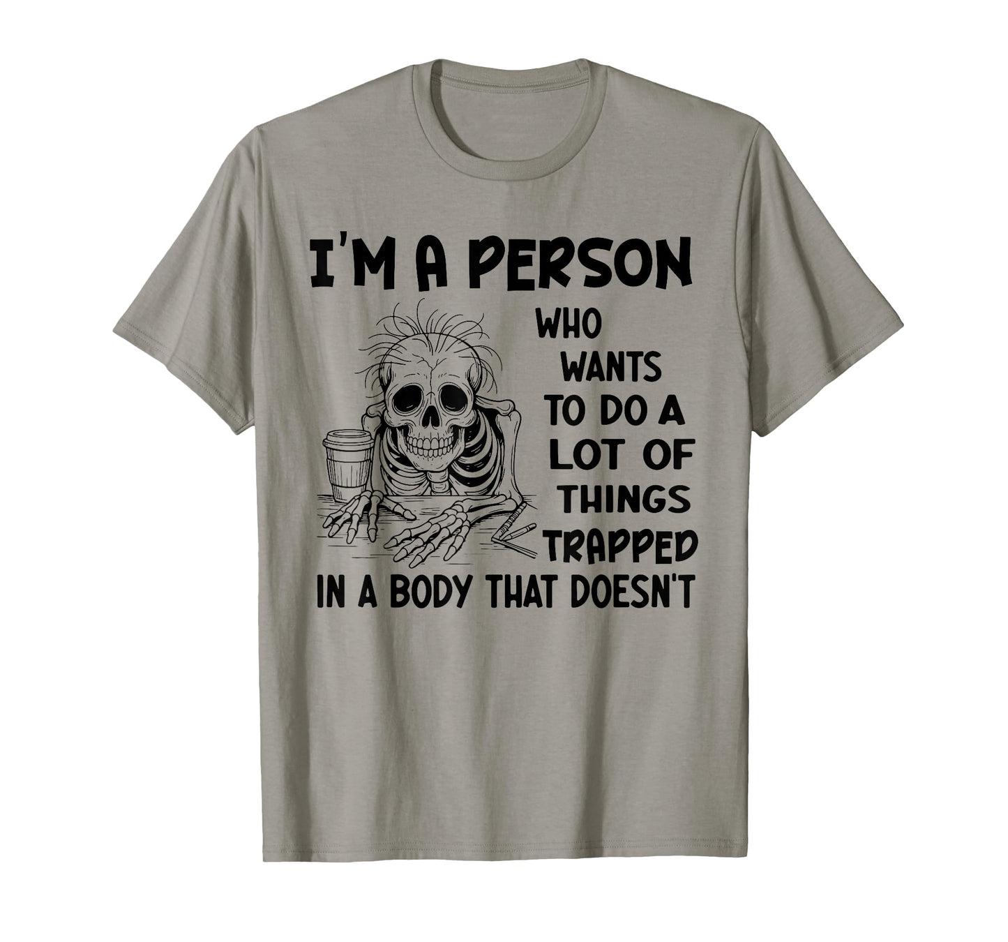 I'm Person Who Wants to Do A Lot of Things Trapped Skeleton T-Shirt
