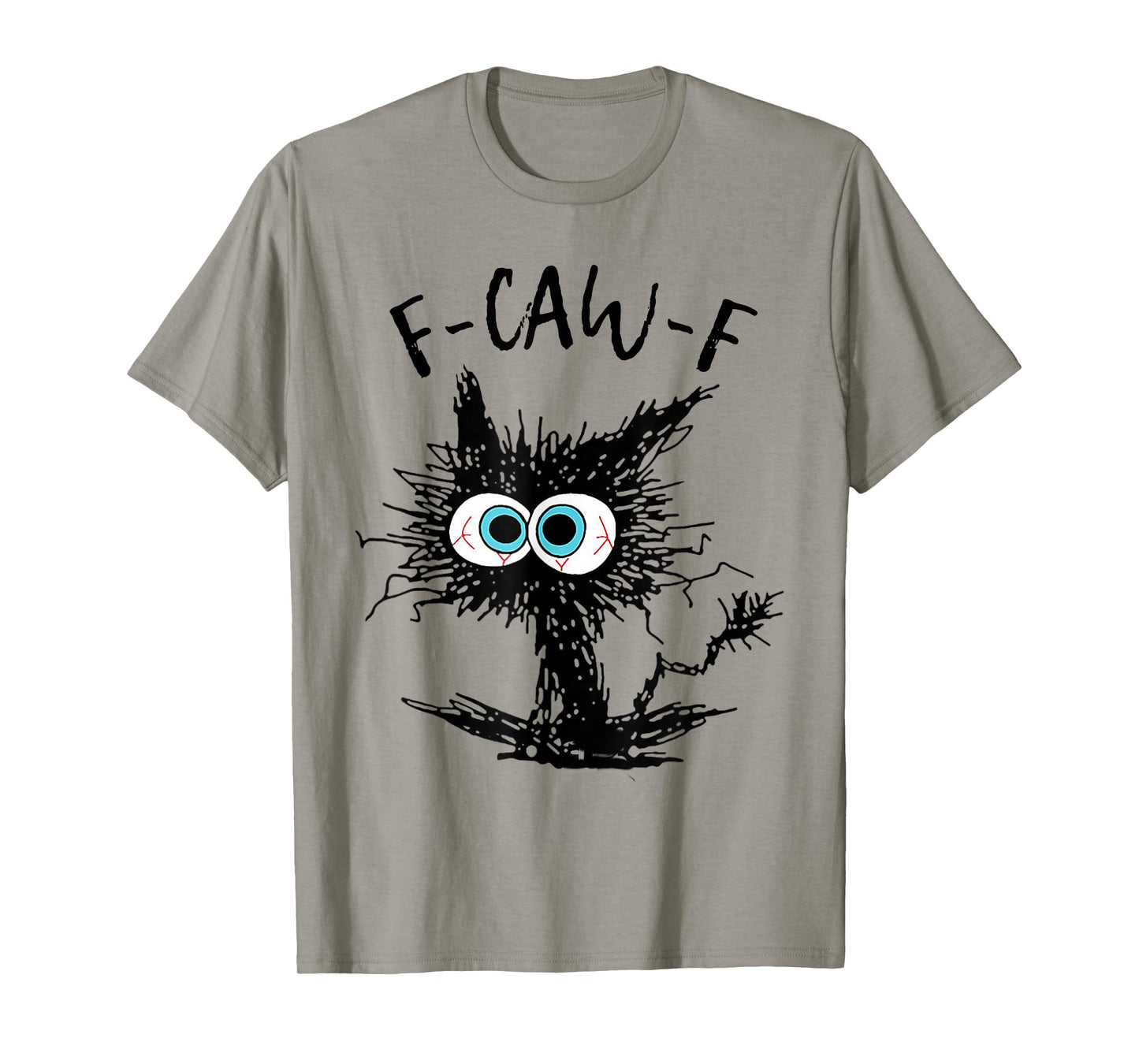 F Caw F Funny Cat FCAWF Cat Humor Women Men T-Shirt