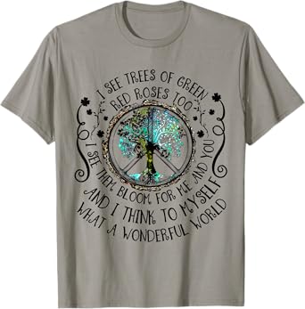 I See Trees Of Green Red Roses Too What A Wonderful World T-Shirt