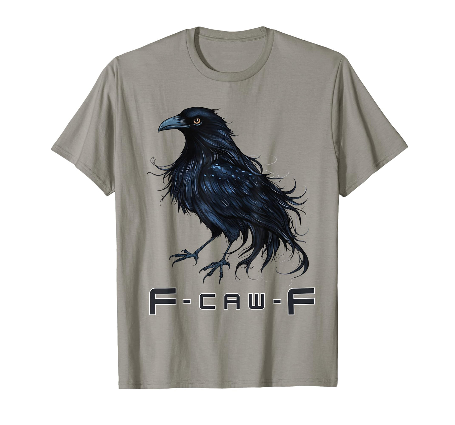 F-Caw-F Crow Bird Humor Men Women T-Shirt