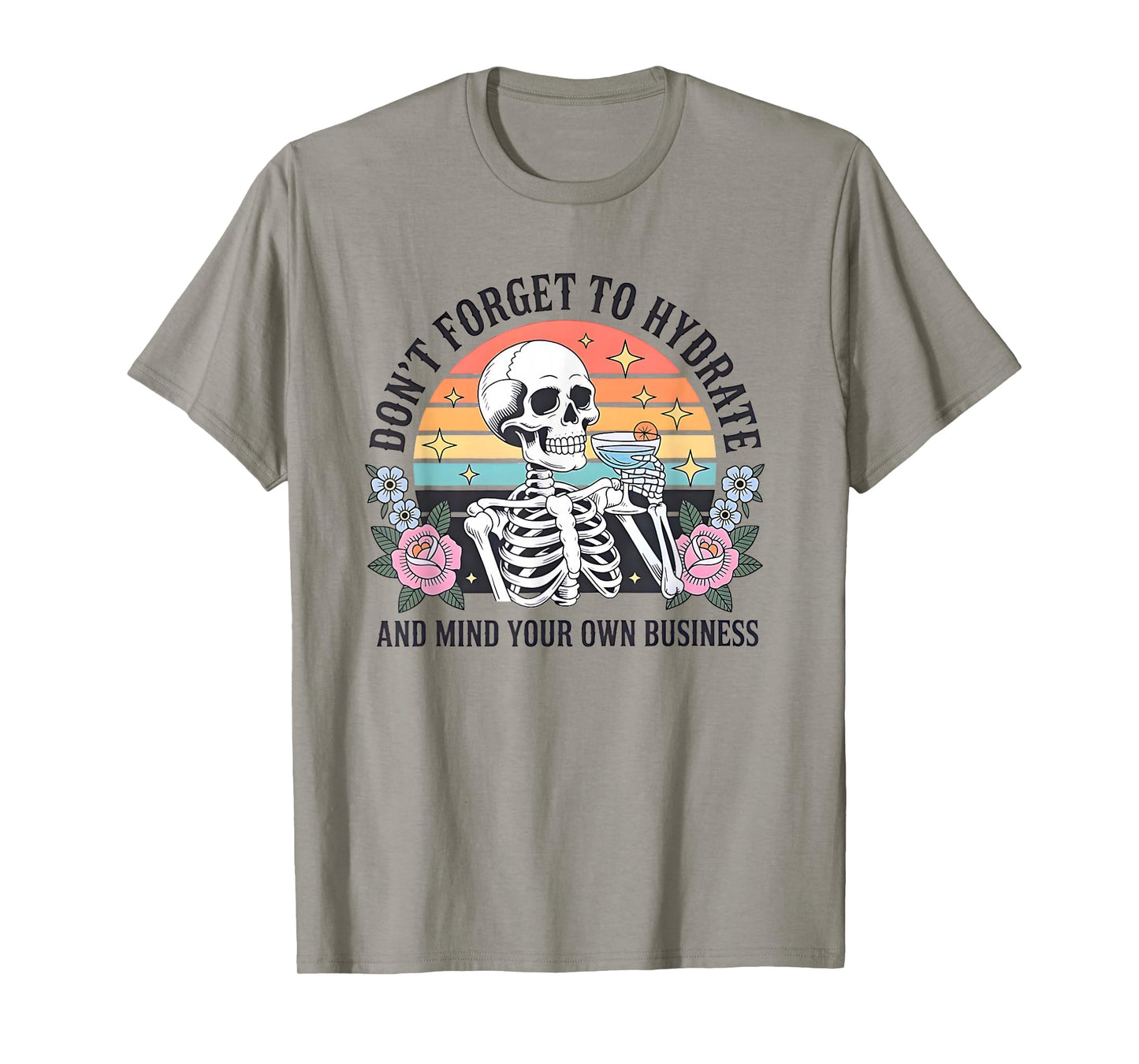 Skeleton Don't Forget to Hydrate and Mind Your Own Business T-Shirt
