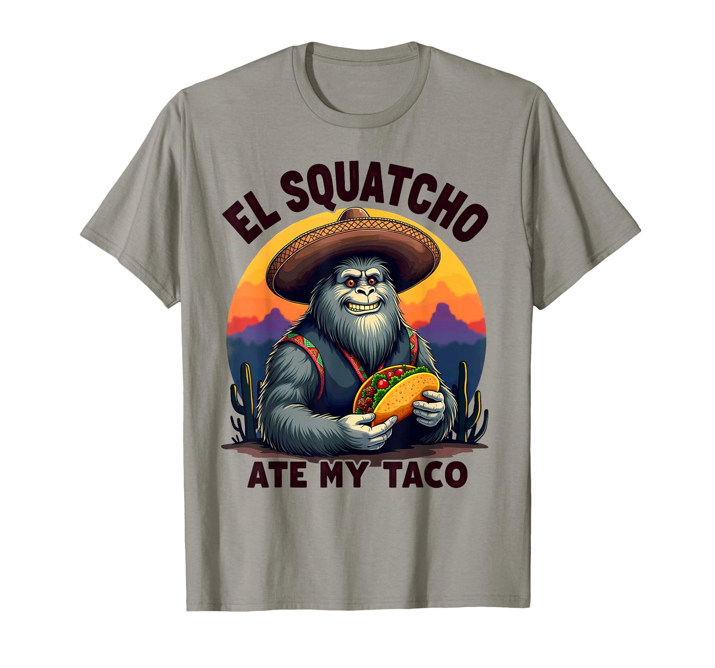 Bigfoot Sasquatch El Squatcho Ate My Taco T-Shirt