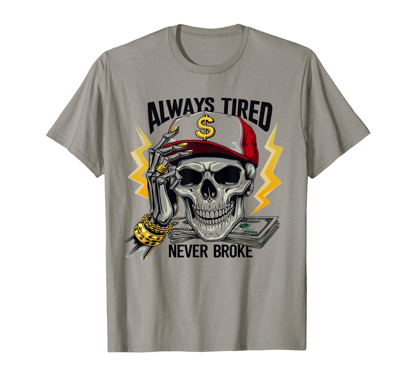Always Tired Never Broke Skull Funny Skeleton Money Meme T-Shirt