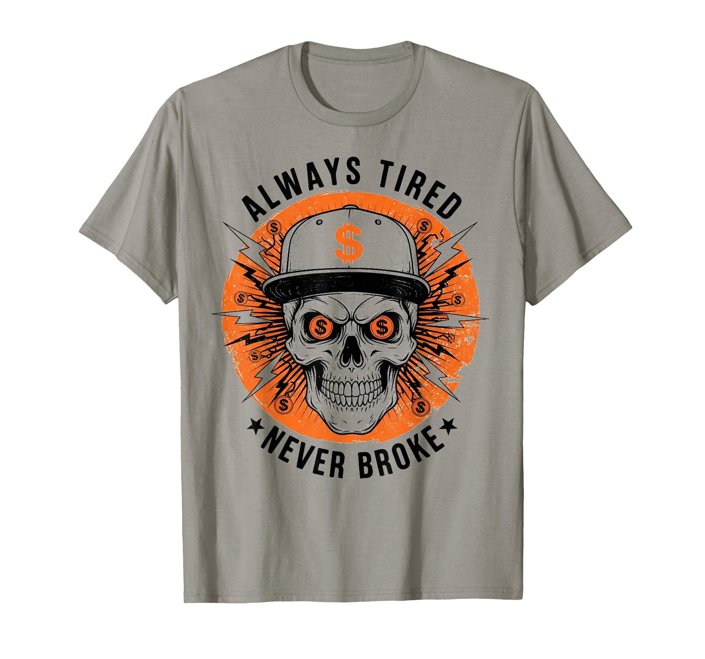 Always Tired Never Broke Skull Funny Skeleton Money Meme T-Shirt