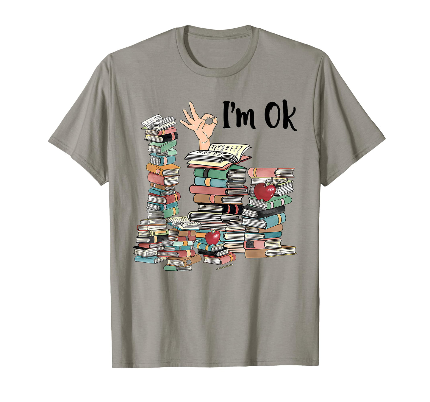 Book Lovers Bookworm Funny Book Nerd I'm Ok Teacher School T-Shirt